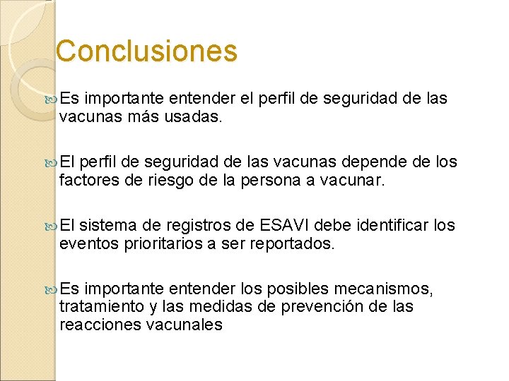 Conclusiones Es importante entender el perfil de seguridad de las vacunas más usadas. El