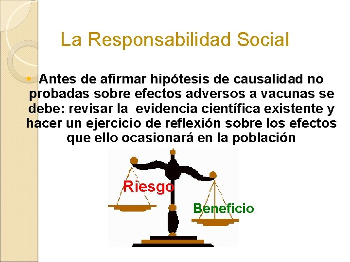 La Responsabilidad Social § Antes de afirmar hipótesis de causalidad no probadas sobre efectos