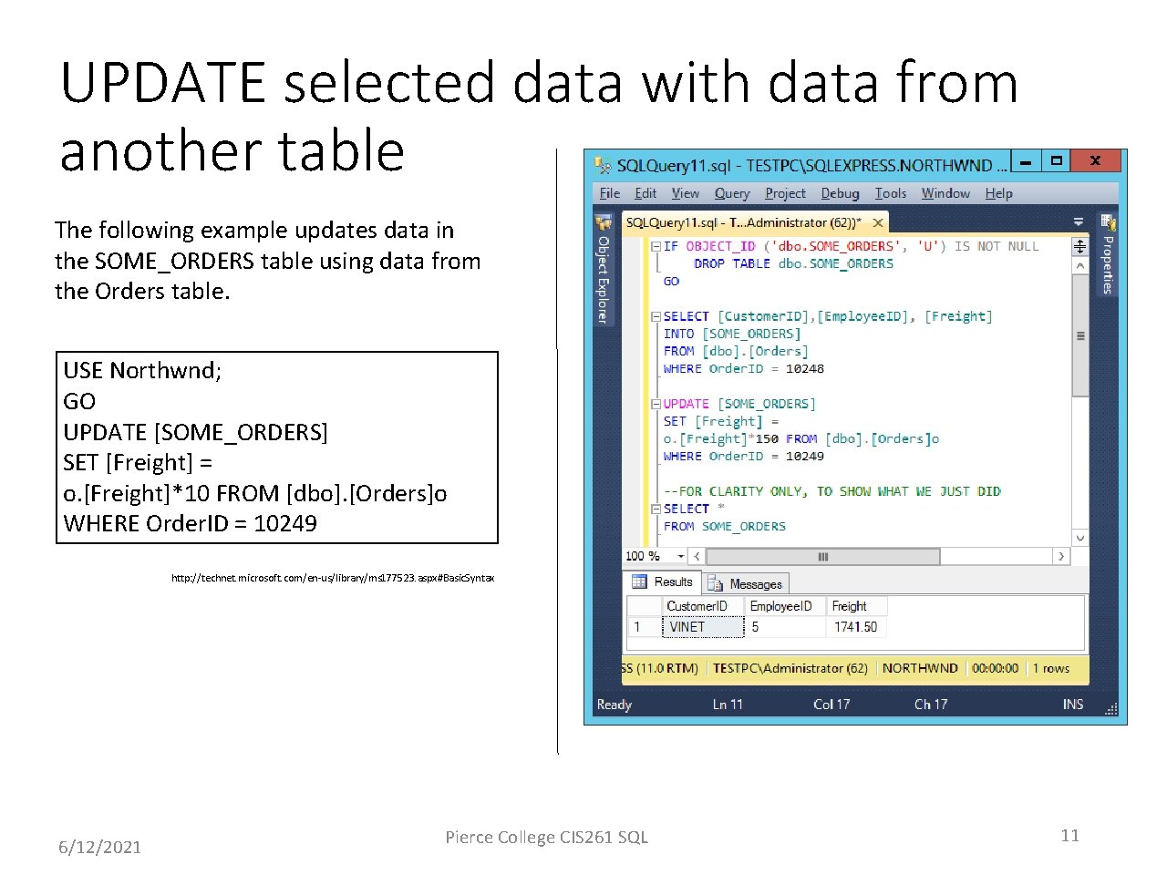 UPDATE selected data with data from another table The following example updates data in