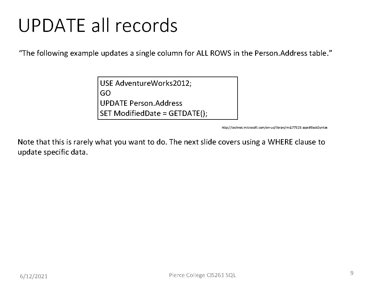 UPDATE all records “The following example updates a single column for ALL ROWS in