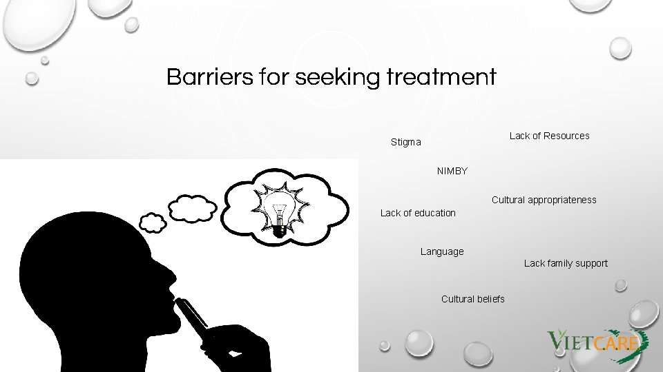 Barriers for seeking treatment Lack of Resources Stigma NIMBY Cultural appropriateness Lack of education