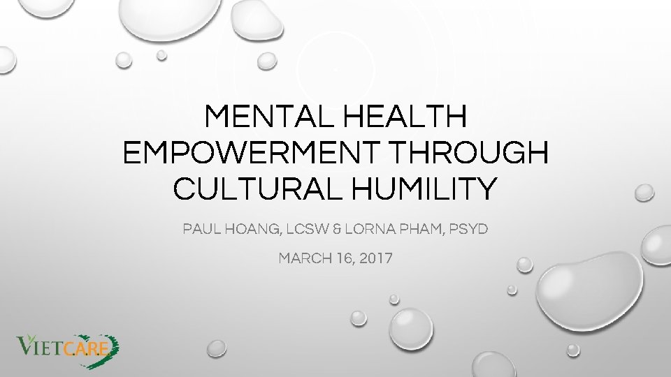 MENTAL HEALTH EMPOWERMENT THROUGH CULTURAL HUMILITY PAUL HOANG, LCSW & LORNA PHAM, PSYD MARCH