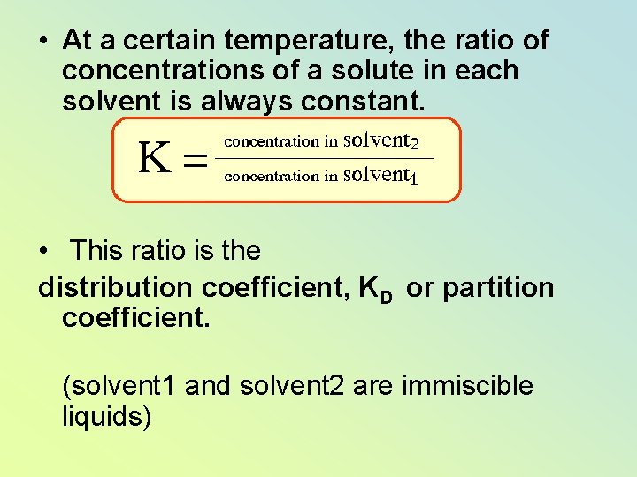  • At a certain temperature, the ratio of concentrations of a solute in