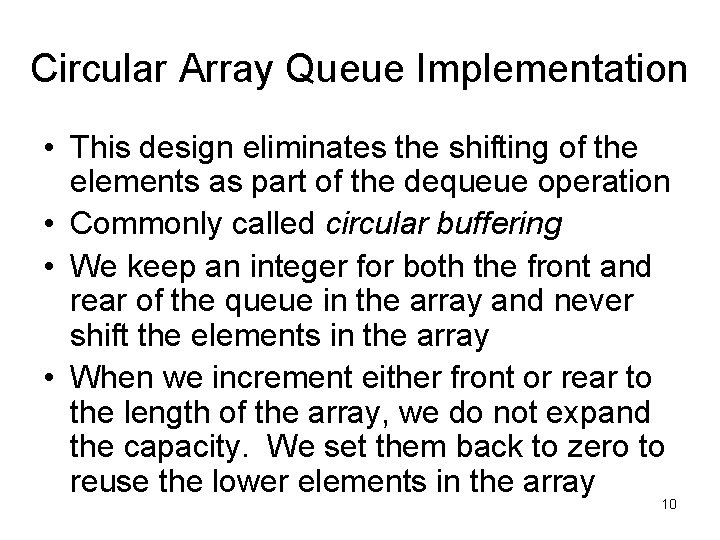 Circular Array Queue Implementation • This design eliminates the shifting of the elements as