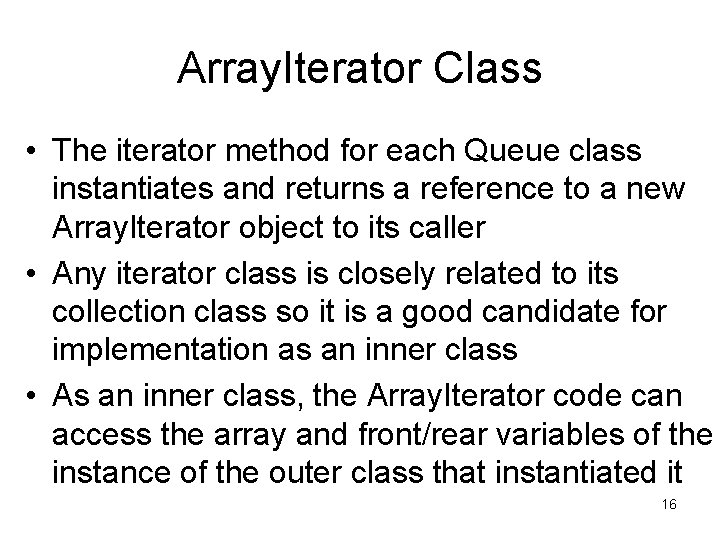 Array. Iterator Class • The iterator method for each Queue class instantiates and returns