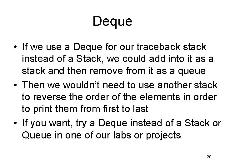 Deque • If we use a Deque for our traceback stack instead of a