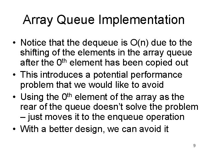 Array Queue Implementation • Notice that the dequeue is O(n) due to the shifting