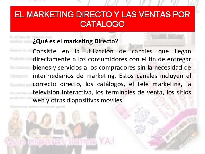 EL MARKETING DIRECTO Y LAS VENTAS POR CATALOGO ¿Qué es el marketing Directo? Consiste