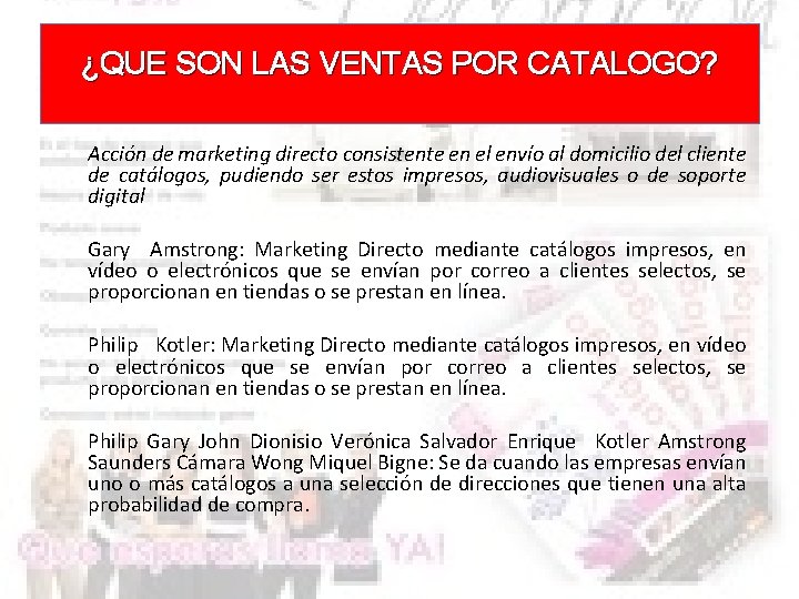 ¿QUE SON LAS VENTAS POR CATALOGO? Acción de marketing directo consistente en el envío