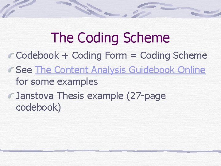 The Coding Scheme Codebook + Coding Form = Coding Scheme See The Content Analysis