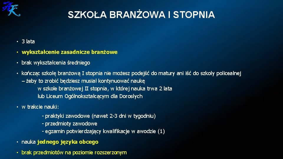 SZKOŁA BRANŻOWA I STOPNIA • 3 lata • wykształcenie zasadnicze branżowe • brak wykształcenia