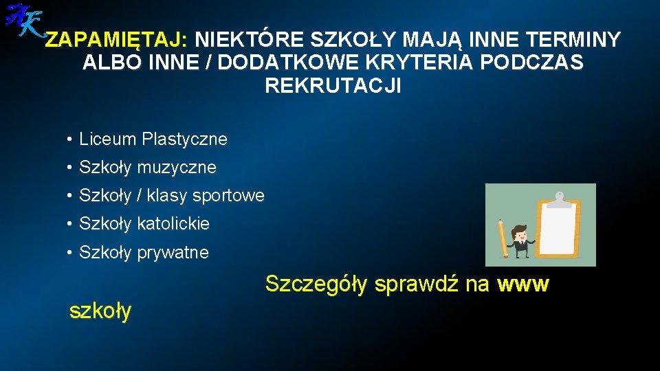 ZAPAMIĘTAJ: NIEKTÓRE SZKOŁY MAJĄ INNE TERMINY ALBO INNE / DODATKOWE KRYTERIA PODCZAS REKRUTACJI •