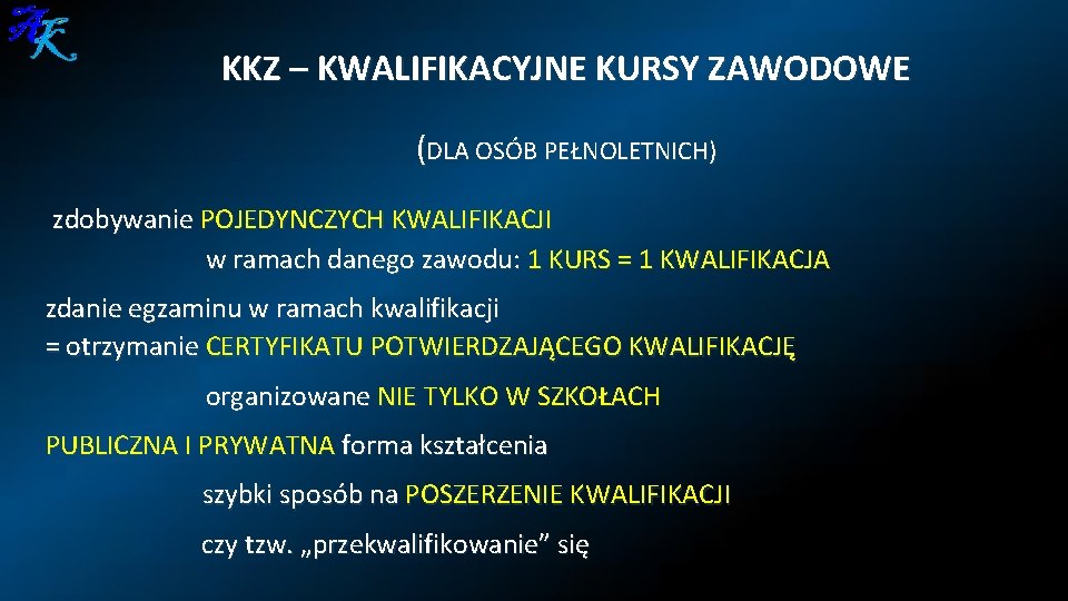 KKZ – KWALIFIKACYJNE KURSY ZAWODOWE (DLA OSÓB PEŁNOLETNICH) zdobywanie POJEDYNCZYCH KWALIFIKACJI w ramach danego