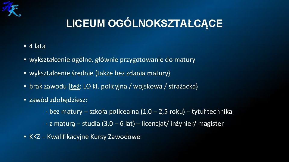 LICEUM OGÓLNOKSZTAŁCĄCE • 4 lata • wykształcenie ogólne, głównie przygotowanie do matury • wykształcenie