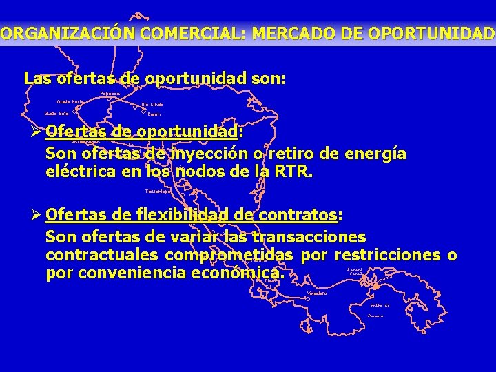 ORGANIZACIÓN COMERCIAL: MERCADO DE OPORTUNIDAD Las ofertas de oportunidad son: Pepesca Guate Norte Rio