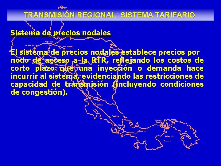 TRANSMISIÓN REGIONAL: SISTEMA TARIFARIO Sistema de precios nodales Pepesca Guate Norte Rio Lindo El