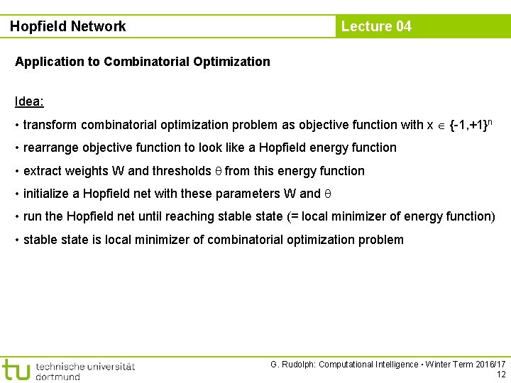 Hopfield Network Lecture 04 Application to Combinatorial Optimization Idea: • transform combinatorial optimization problem