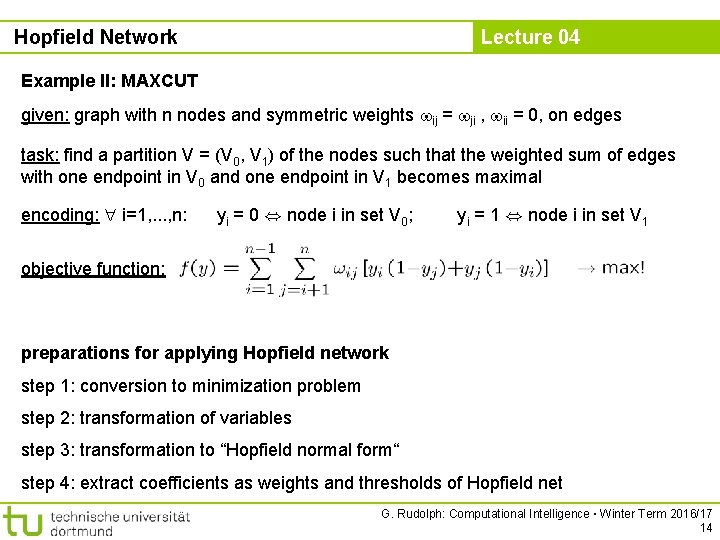 Hopfield Network Lecture 04 Example II: MAXCUT given: graph with n nodes and symmetric