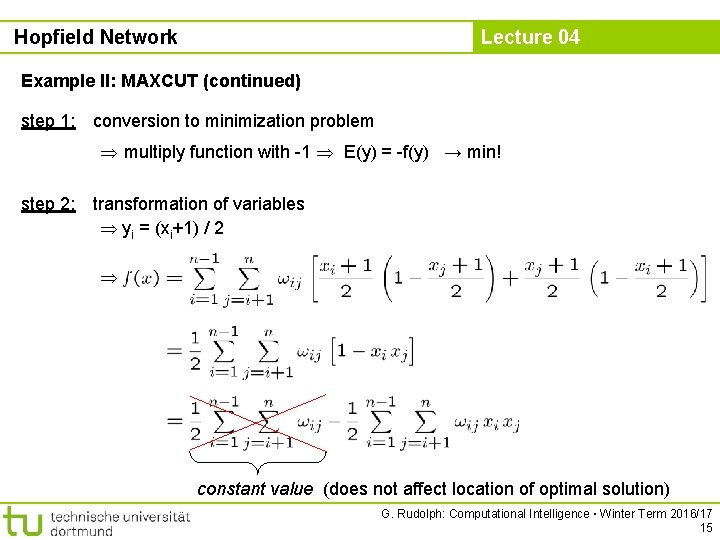 Hopfield Network Lecture 04 Example II: MAXCUT (continued) step 1: conversion to minimization problem