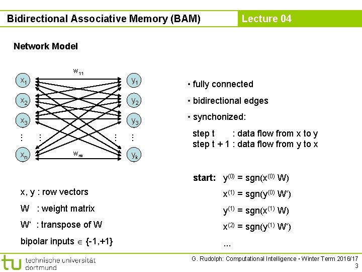 Bidirectional Associative Memory (BAM) Lecture 04 Network Model w 11 x 1 y 1