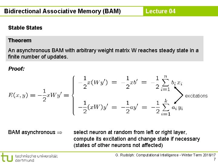 Bidirectional Associative Memory (BAM) Lecture 04 Stable States Theorem An asynchronous BAM with arbitrary