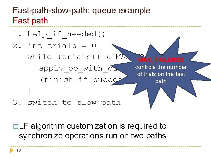 Fast-path-slow-path: queue example Fast path 1. help_if_needed() 2. int trials = 0 while (trials++