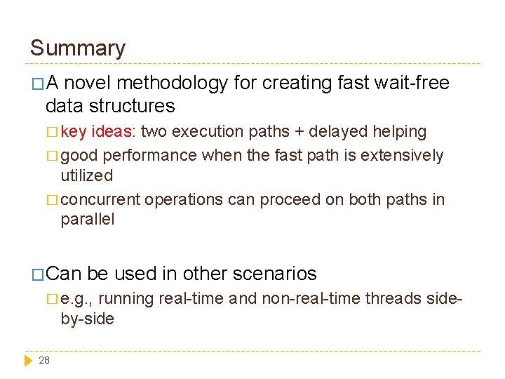 Summary �A novel methodology for creating fast wait-free data structures � key ideas: two