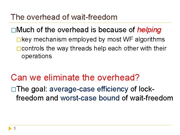 The overhead of wait-freedom �Much of the overhead is because of helping � key