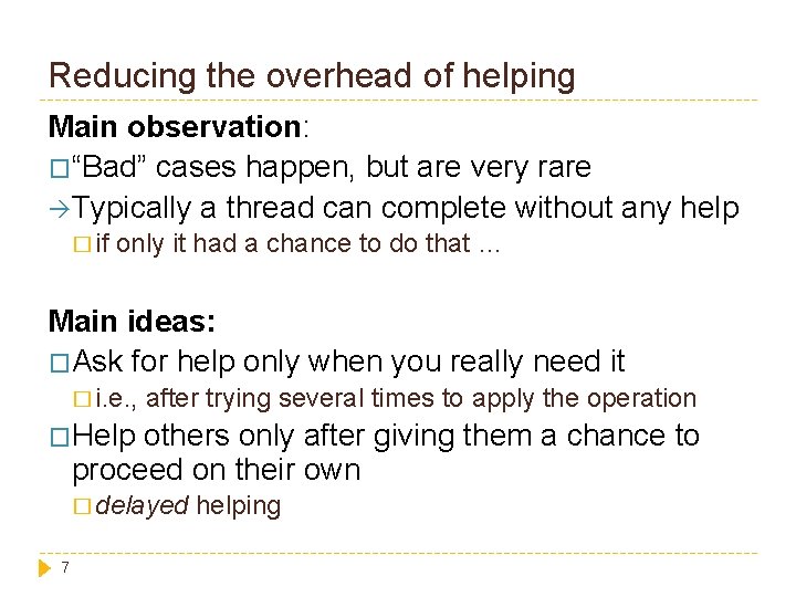 Reducing the overhead of helping Main observation: �“Bad” cases happen, but are very rare