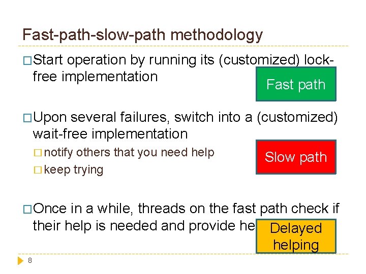 Fast-path-slow-path methodology �Start operation by running its (customized) lockfree implementation Fast path �Upon several