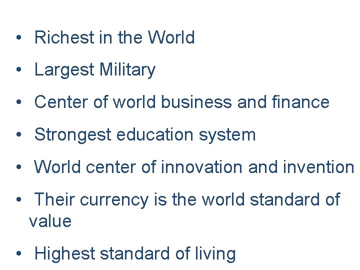  • Richest in the World • Largest Military • Center of world business