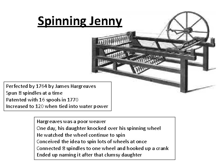 Spinning Jenny Perfected by 1764 by James Hargreaves Spun 8 spindles at a time