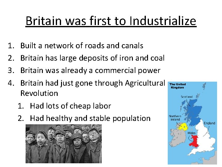 Britain was first to Industrialize 1. 2. 3. 4. Built a network of roads