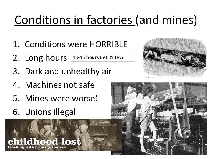 Conditions in factories (and mines) 1. 2. 3. 4. 5. 6. Conditions were HORRIBLE