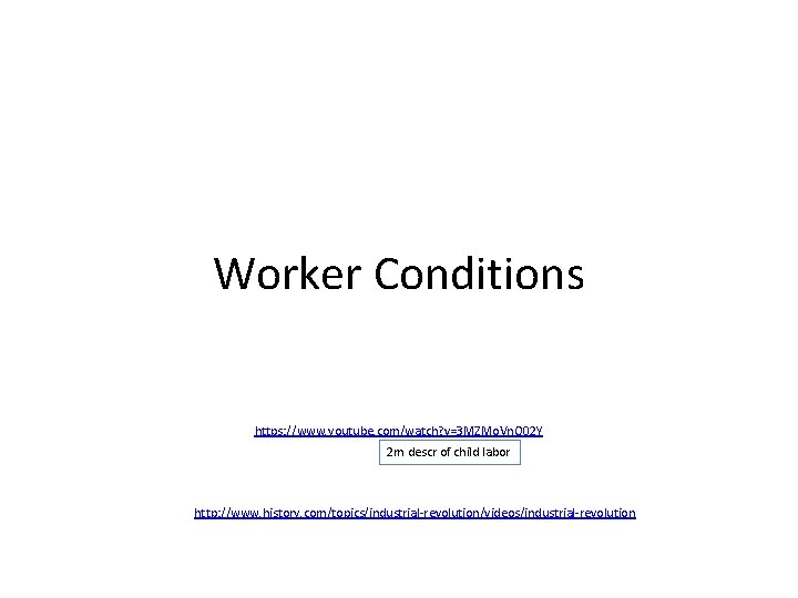 Worker Conditions https: //www. youtube. com/watch? v=3 MZMo. Vn. O 02 Y 2 m