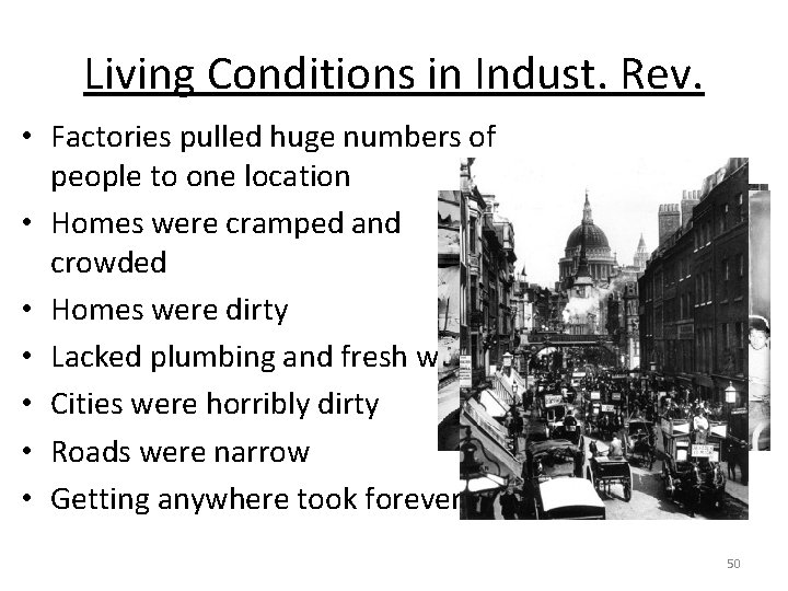 Living Conditions in Indust. Rev. • Factories pulled huge numbers of people to one