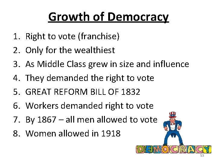 Growth of Democracy 1. 2. 3. 4. 5. 6. 7. 8. Right to vote
