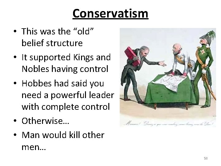 Conservatism • This was the “old” belief structure • It supported Kings and Nobles