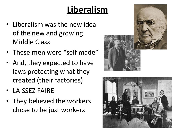Liberalism • Liberalism was the new idea of the new and growing Middle Class
