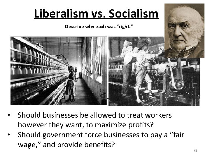 Liberalism vs. Socialism Describe why each was “right. ” LIBERALISM SOCIALISM • Should businesses