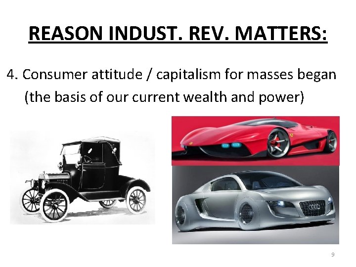 REASON INDUST. REV. MATTERS: 4. Consumer attitude / capitalism for masses began (the basis
