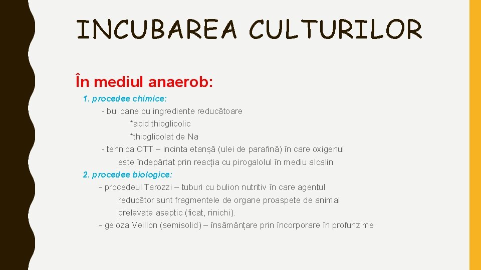 INCUBAREA CULTURILOR În mediul anaerob: 1. procedee chimice: - bulioane cu ingrediente reducătoare *acid