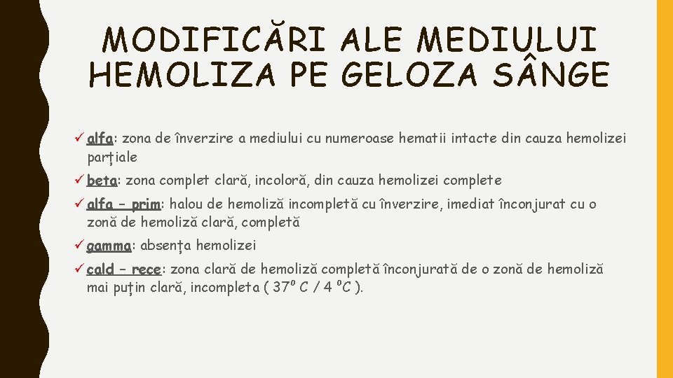 MODIFICĂRI ALE MEDIULUI HEMOLIZA PE GELOZA S NGE ü alfa: zona de înverzire a