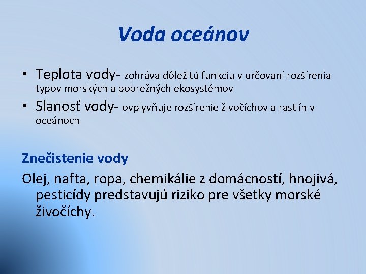 Voda oceánov • Teplota vody- zohráva dôležitú funkciu v určovaní rozšírenia typov morských a