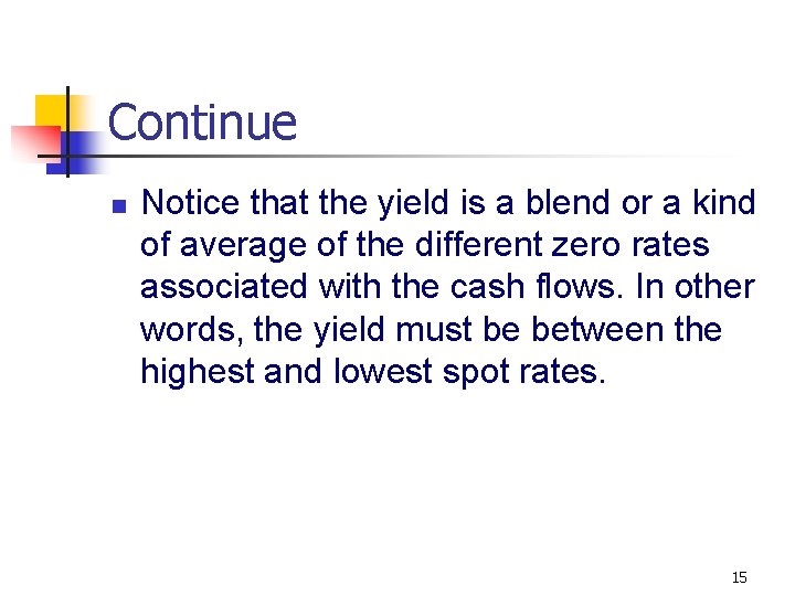 Continue n Notice that the yield is a blend or a kind of average