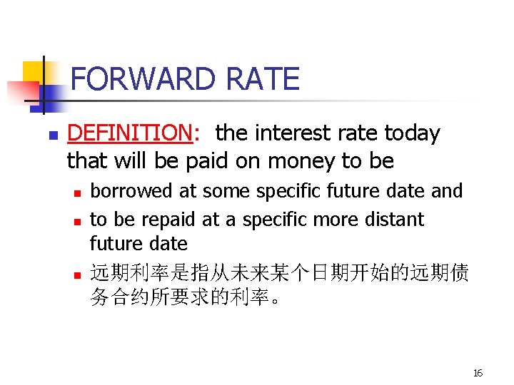 FORWARD RATE n DEFINITION: the interest rate today that will be paid on money