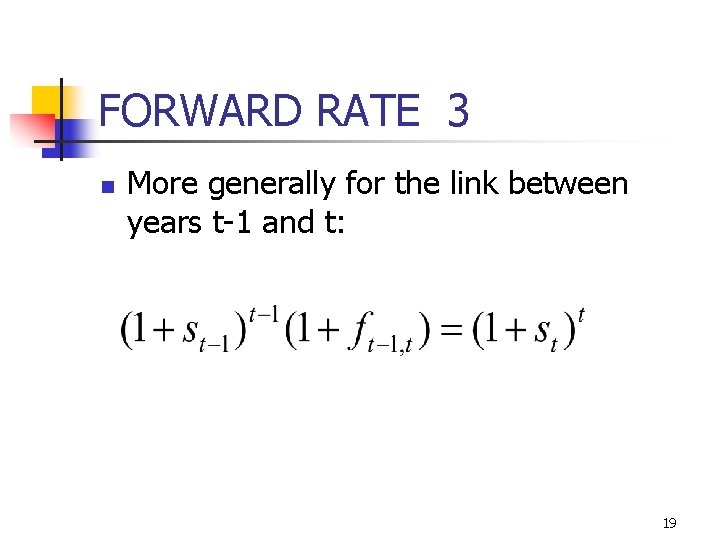 FORWARD RATE 3 n More generally for the link between years t-1 and t: