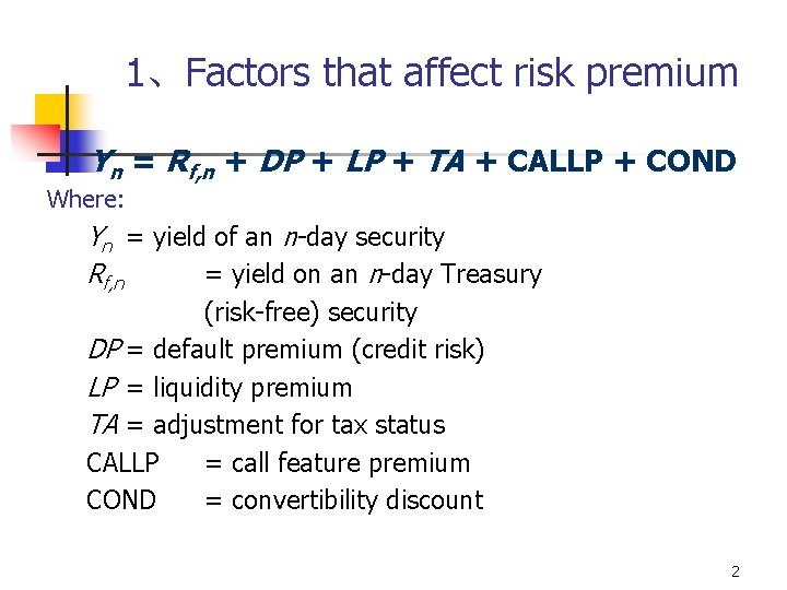 1、Factors that affect risk premium Yn = Rf, n + DP + LP +