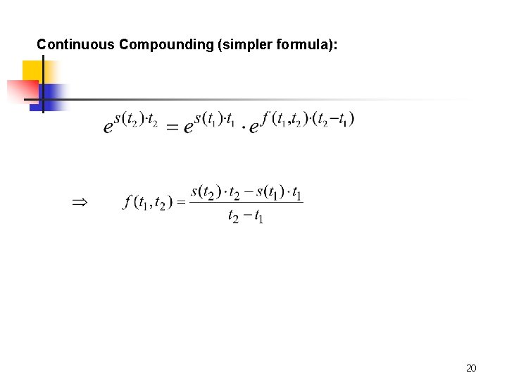 Continuous Compounding (simpler formula): 20 