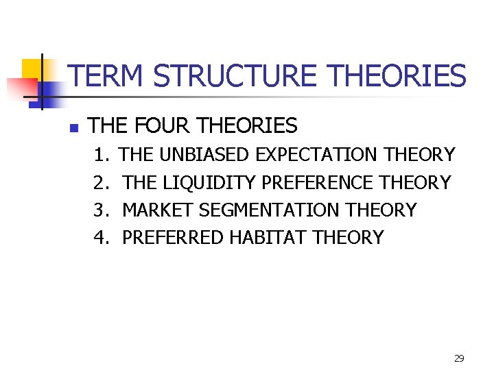 TERM STRUCTURE THEORIES n THE FOUR THEORIES 1. 2. 3. 4. THE UNBIASED EXPECTATION